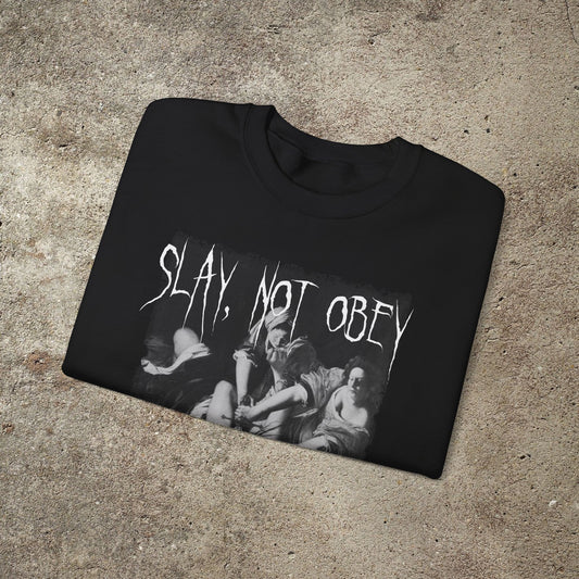 Slay Not Obey, Feminist Sweashirt, Anti patriarchy tee, Judith Beheading Holofernes, Women Power Sweatshirt, Unisex Top