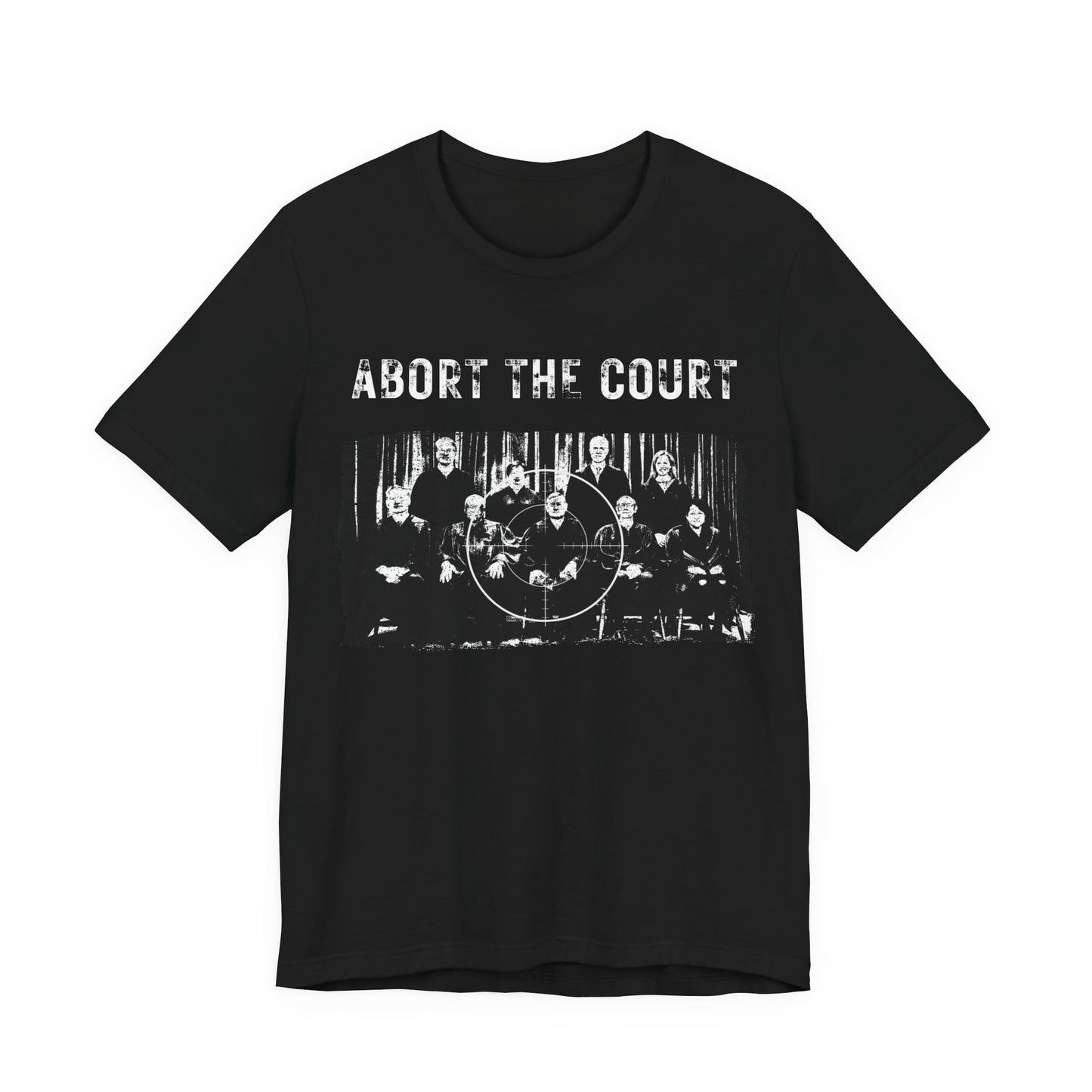 Abort the Court Feminist T-Shirt, Abort the Court, Pro Choice Shirt, Feminist Graphic Print Teeee