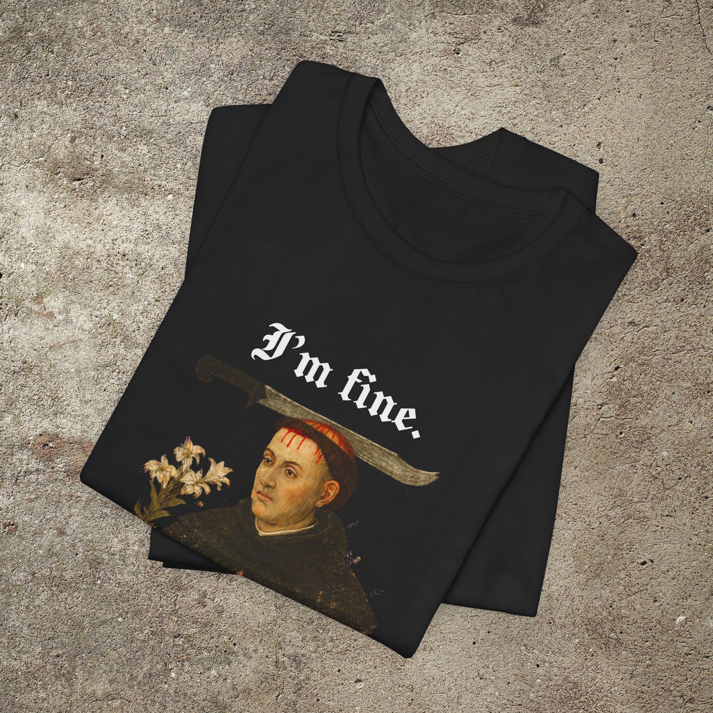 Im Fine Gothic T-Shirt  Dark Humor Medieval Monk Meme, Sarcastic Art Tee