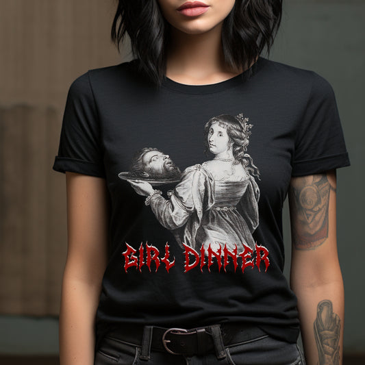 Girl Dinner T-Shirt, Sarcastic Feminist Print, Unisex Tee