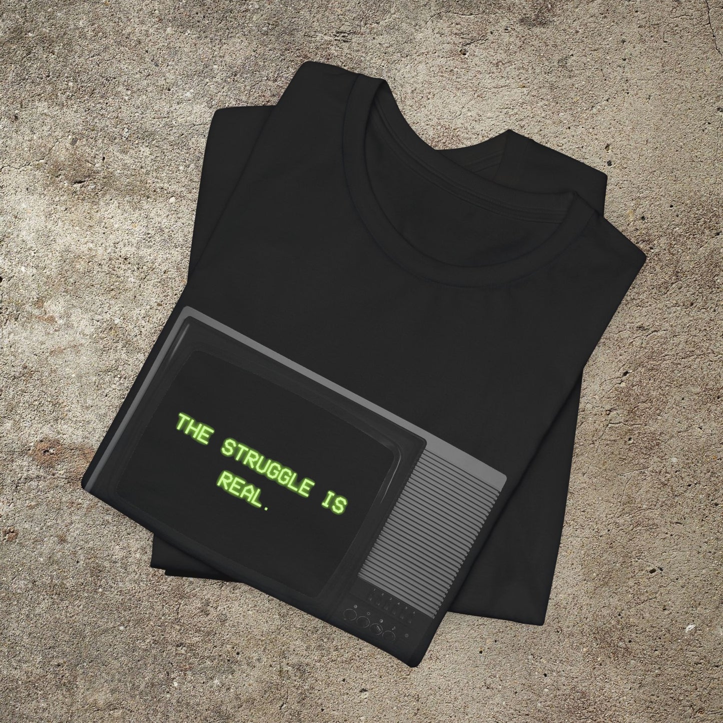 The Struggle is real Graphic Tee, Funny Unisex Graphic Top