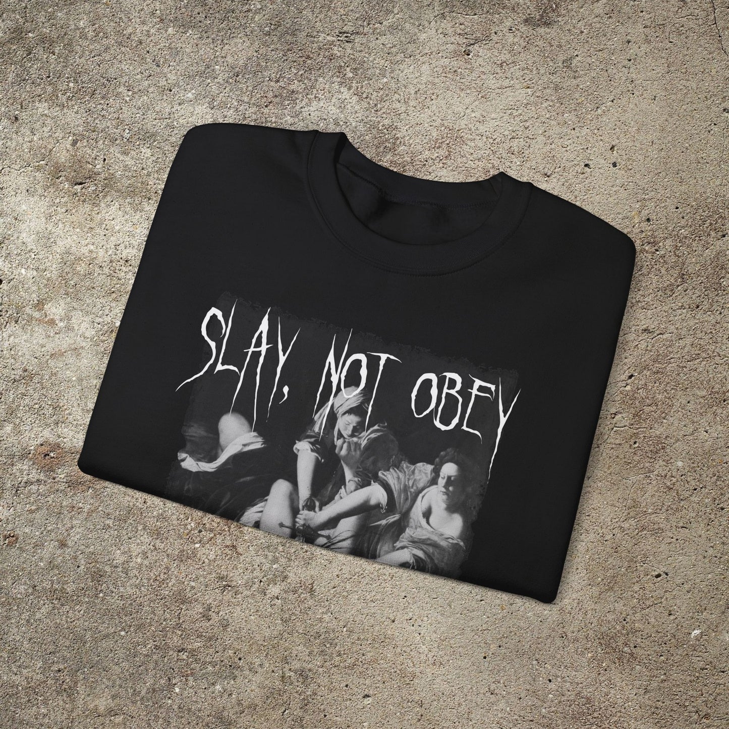 Slay Not Obey, Feminist Sweashirt, Anti patriarchy tee, Judith Beheading Holofernes, Women Power Sweatshirt, Unisex Top